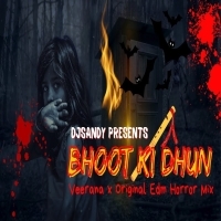 Bhoot Ki Dhun (Veerana x Wolf Howl x Original Edm Horror Mix) Dj Sandy.mp3