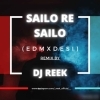 Sailo Re Sailo (The English Edm X Desi) Dj Reek