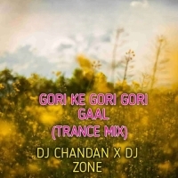 GORI KE GORI GORI GAAL (TRANCE MIX) DJ CHANDAN X DJ ZONE.mp3