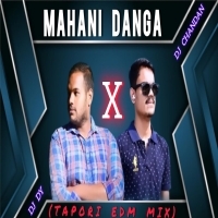 MAHANI DANGA (TAPORI EDM MIX) DJ CHANDAN X DJ DY.mp3