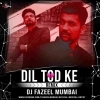 Dil Tod Ke Hasti Ho Mera (New Remix) DJ Fazeel Mumbai