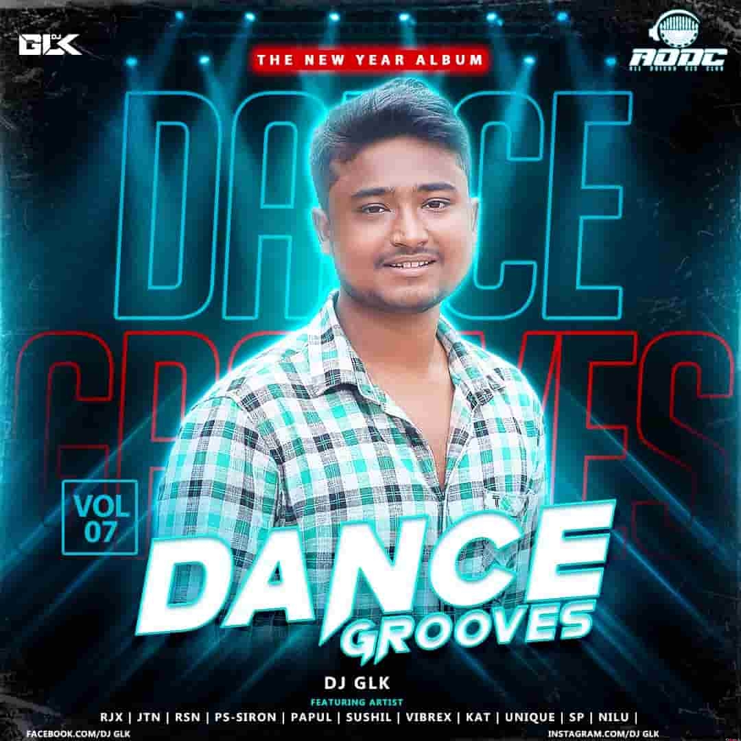 Dance Grooves Volume - 7 DJ GLK (The New Year Edition) 2023