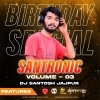 SANTRONIC VOL.03 (BIRTHDAY SPCL 2022) DJ SANTOSH JAJPUR
