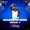ROADSHOW REMIX EPISODE.5 - DJ BISHAL RKL
