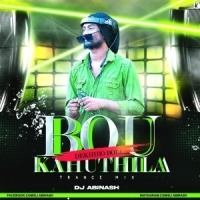 BOU KAHUTHILA DEKHIBA BOLI (TRANCE) DJ ABINASH.mp3
