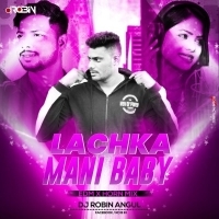 Lachaka Mani Baby (Edm X Hron Mix) Dj Robin.mp3