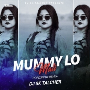 MUMMY LO MALI (VIBRATION MIX) DJ SK TALCHER.mp3