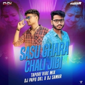 Sasu Ghara Chali Jibi (Tapori Vibe Mix) DJ Papu Dkl X Dj Samar.mp3