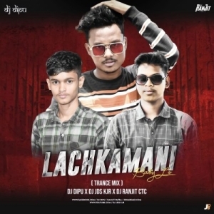 LACHKA MANI BABY (TRANCE MIX) DJ RANJIT CTC X DJ JDS X DJ DIPU.mp3