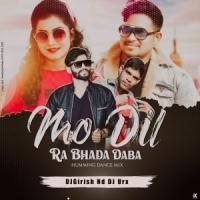 Mo Dil Ra Bhada Daba (Humming Dance Mix) DJ Girish Nd DJ Urx Remix.mp3