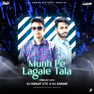 MUNH PE LAGALE TALA (FREKAY MIX) DJ RANJIT CTC X DJ SAMAR.mp3