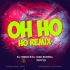 Oh Ho Ho Ho (Remix) Dj Sibun Nd Dj Ang Bhopal