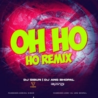 Oh Ho Ho Ho (Remix) Dj Sibun Nd Dj Ang Bhopal.mp3