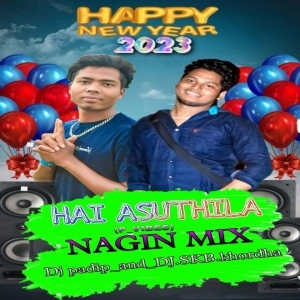 HAI ASUTHILA (P-VIBES) NAGIN MIX - DJ PRADIP DELANGA ND DJ SKB KHORDA.mp3