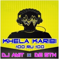 Khela Karibi 100 Ru 100 DJ Amit x DE STN.mp3