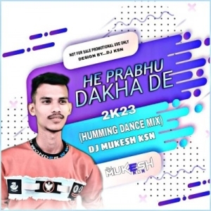 He Prabhu Dekha De (Humming Dance Mix) Dj Mukesh Ksn.mp3