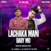 Lachak Mani Baby (Mantel Mix) Dj Jubraj x Dj Satish