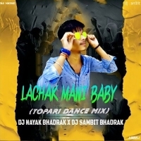 LACHKA MANI BABY (TOPARI DANCE MIX) DJ NAYAK X DJ SAMBIT BHADRAK.mp3