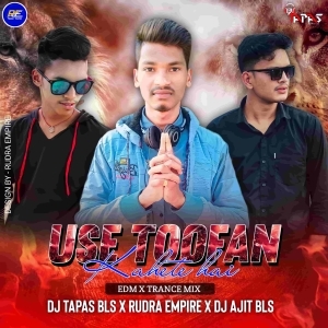 Toofan (Edm Trance Mix) Dj Tapas Bls x Dj Ajit x Dj Rudra.mp3