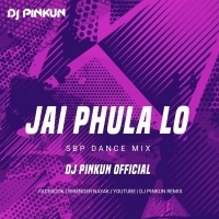 JAI PHULA LO (SBP DANCE MIX) DJ PINKUN OFFICIAL.mp3