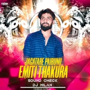 Jagatare Paibuni Emiti Thakura Tie (Sound Check) Dj Milan.mp3