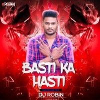 Basti Ka Hasti (Tapori Mix) Dj Robin.mp3