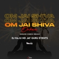 Om Jai Shiva Omkara (Sound Check Remix) DJ Raju Nd Jay Guru Events.mp3