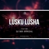 LUSHKU LUSHA 2.0 (CG UT MIX) DJ SRX OFFICIAL