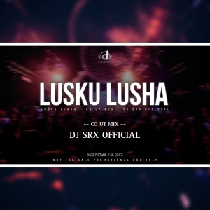 LUSHKU LUSHA 2.0 (CG UT MIX) DJ SRX OFFICIAL.mp3