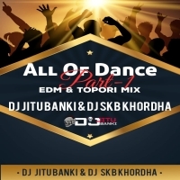 HOLI SPECIAL ALL OF DANCE ( EDM SOUTH TOPORI MIX ) DJ JITU BANKI - DJ SKB KHORDHA.mp3
