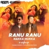 Ranu Ranu X Nakka Mukka (Remix) Dj Harsh Bhutani x Sagar Kadam