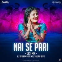 Nai Se Paari (Desi Mix) DJ Subham BBSR X DJ Sanjay BBSR.mp3