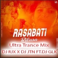 Rasabati Bilasa (Ultra Trance Mix) DJ RJX X DJ JTN FT DJ GLK.mp3