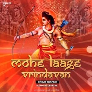 Mohe Laage Vrindavan Neeko (Circuit Trap Mix) DJ KUnAL Official.mp3