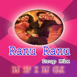 Ranu Ranu (Drop Mix) DJ SP X DJ GLK.mp3