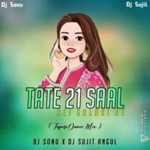 TATE 21 SAAL HEI GALAKI RE (TAPORI DANCE MIX) DJ SONU X DJ SUJIT ANGUL.mp3