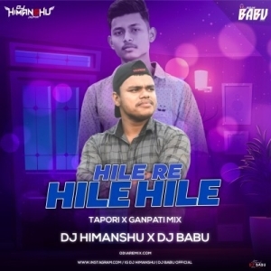 Hilere Hile (Tapori X Ganpati Mix) DJ Himanshu X DJ Babu Angul.mp3