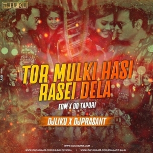 Tor Mulki Hasi Rasei Dela (Edm X Cg Tapori) Dj Liku X Dj Prasant.mp3