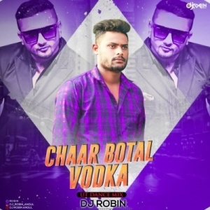 Chaar Botal Vodka (Ut Dance Mix) Dj Robin.mp3