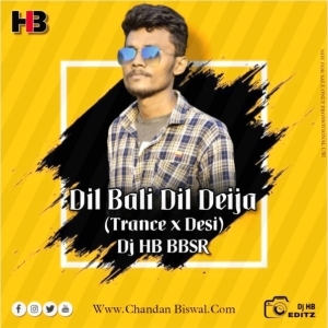 Dil Bali Dil Deija (Trance x Desi) Dj HB BBSR.mp3