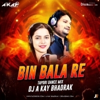 BIN BALA RE (TAPORI DANCE MIX) DJ A KAY BHADRAK.mp3
