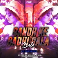 BANDH KE GADHI GALA BELE (CG TOPARI) DJ ROBIN X DJ SUNIL.mp3