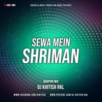 SEWA MEIN SHRIMAN (NAGPURI MIX) DJ KHITISH RKL.mp3