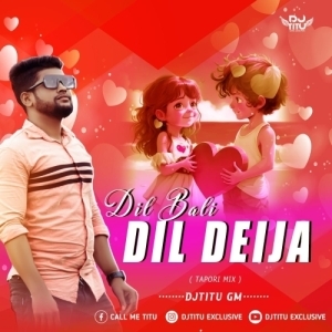 DILBALI DIL DEIJA (TAPORI MIX) DJ TITU GM 2K23.mp3