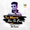 Tu Mora Nai Se Paari (Edm Trance Mix) DJ Tuna Exclusive