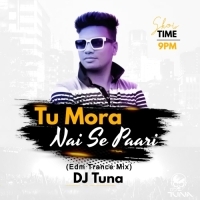 Tu Mora Nai Se Paari (Edm Trance Mix) DJ Tuna Exclusive.mp3