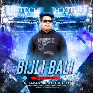 BIJLI BALI (EDM X TAPORI) DJ TAPAS DKL X DJ HI-TECH.mp3