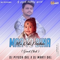 Maa Toh Bina (Sound Check) Dj Piyush Dkl X Dj Manti Dkl.mp3