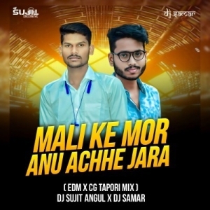 Mali Ke Mor (Edm Cg Tapori Mix) Dj Sujit Angul X Dj Samar.mp3