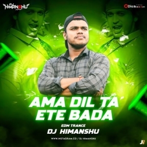 Ama Dil Ta Ete Bada (Edm Trance Mix) Dj Himansu.mp3